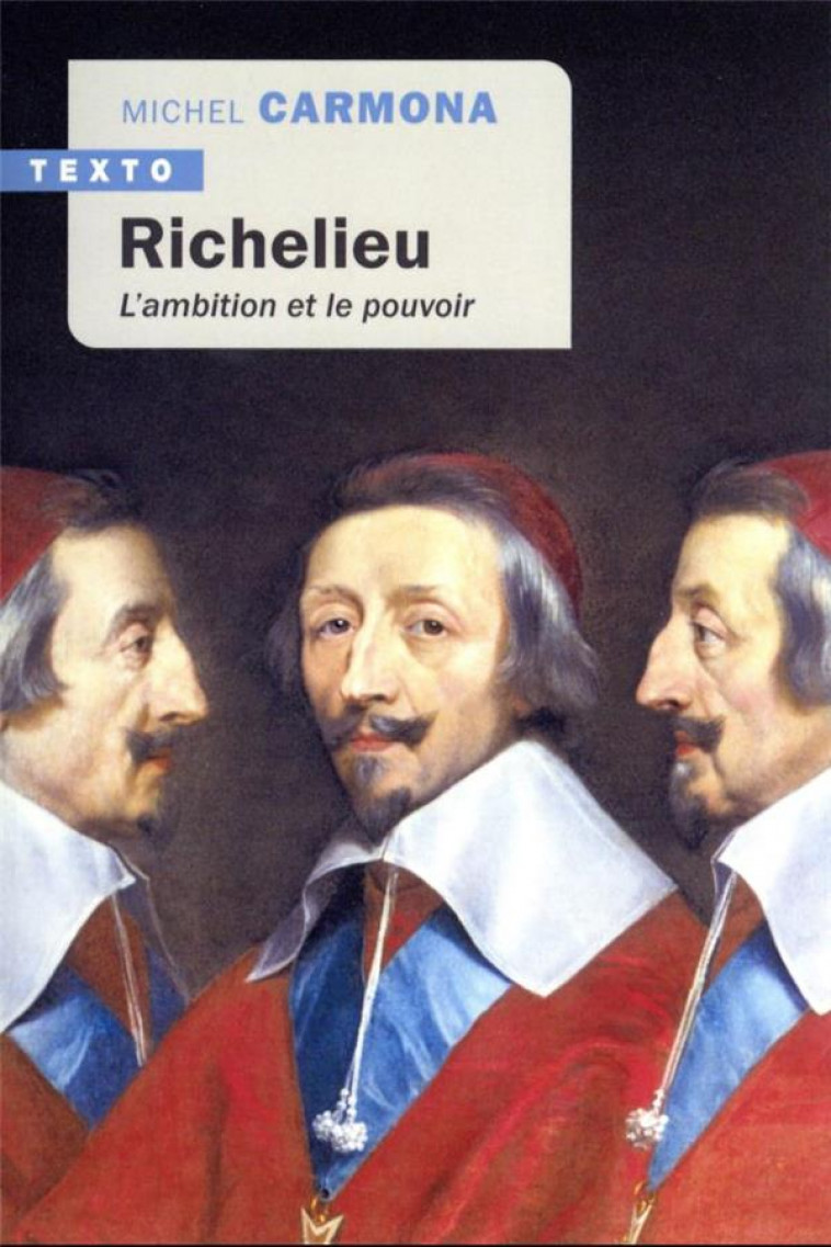 RICHELIEU - L'AMBITION ET LE POUVOIR - CARMONA MICHEL - TALLANDIER