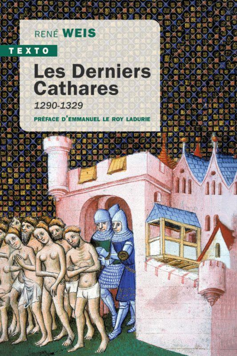 LES DERNIERS CATHARES - 1290-1329 - WEIS RENE - TALLANDIER
