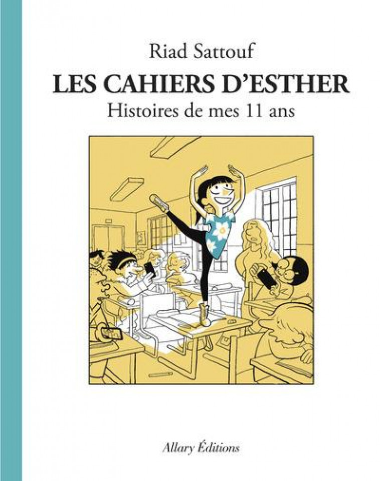 LES CAHIERS D'ESTHER - TOME 2 HISTOIRES DE MES 11 ANS - SATTOUF RIAD - Allary éditions