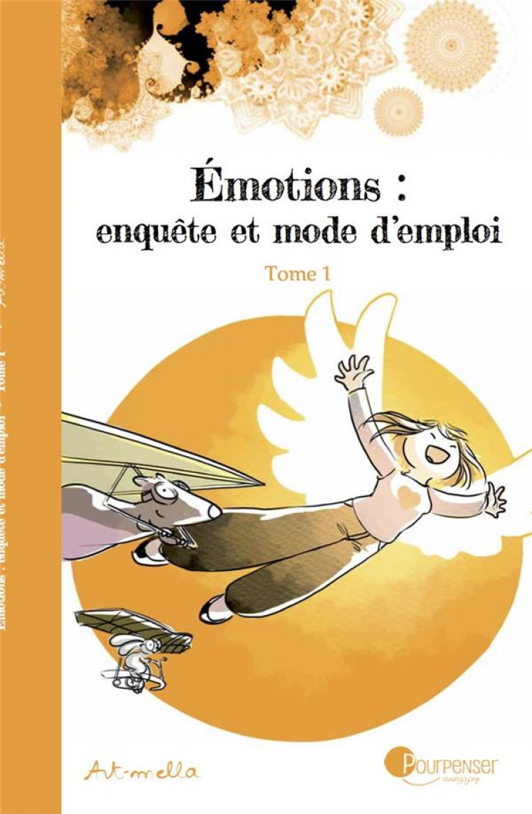 EMOTIONS : ENQUETE ET MODE D'EMPLOI - TOME 1 NE - ART-MELLA - PUBLIE PAPIER