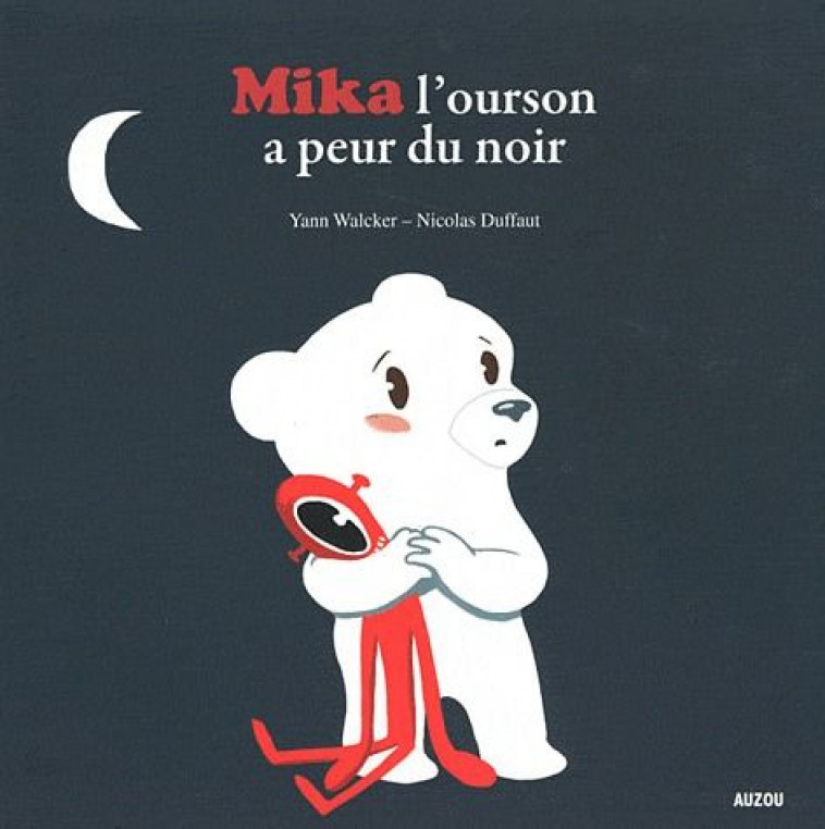 MIKA L'OURSON A PEUR DU NOIR (COLL. MES PTITSALBUMS) - DUFFAUT/WALCKER - PHILIPPE AUZOU