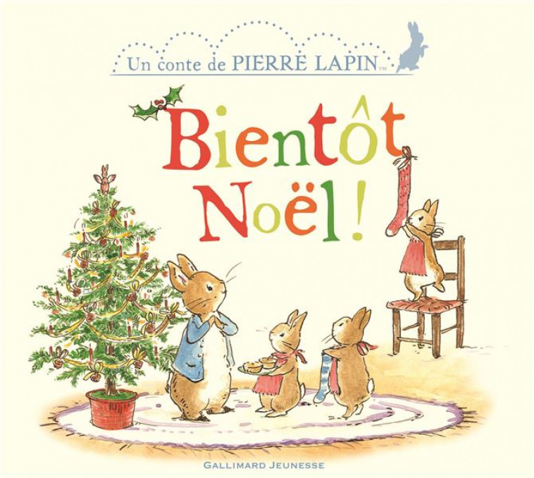 BIENTOT NOEL ! - UN CONTE DE PIERRE LAPIN - COLLECTIF - Gallimard-Jeunesse