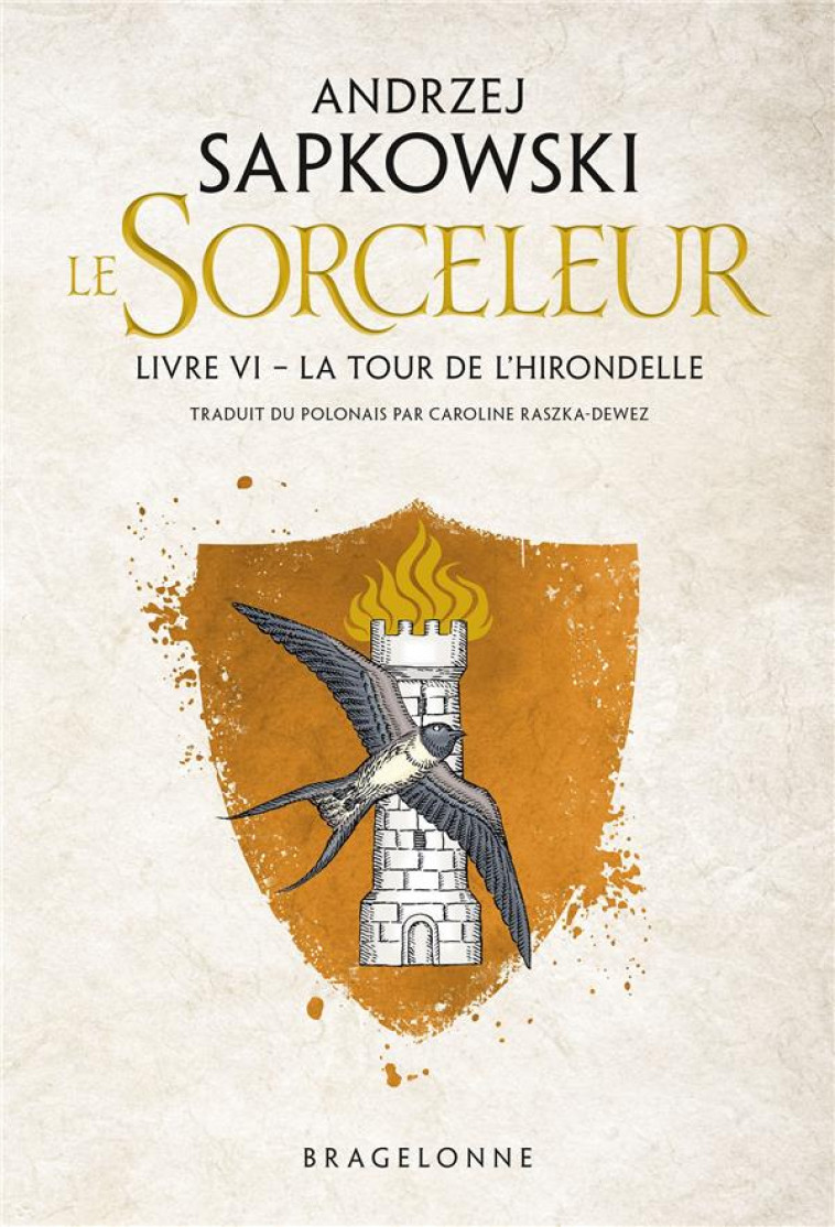 SORCELEUR (WITCHER), T6 : LA TOUR DE L'HIRONDELLE - SAPKOWSKI/GRAFFET - BRAGELONNE