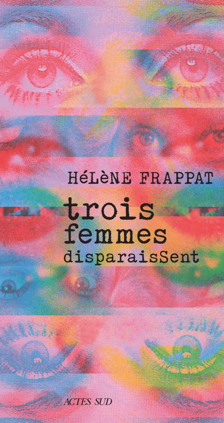 TROIS FEMMES DISPARAISSENT - FRAPPAT HELENE - ACTES SUD