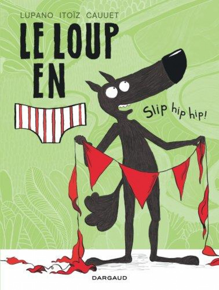LE LOUP EN SLIP - TOME 3 - SLIP HIP HIP ! - CAUUET PAUL - DARGAUD