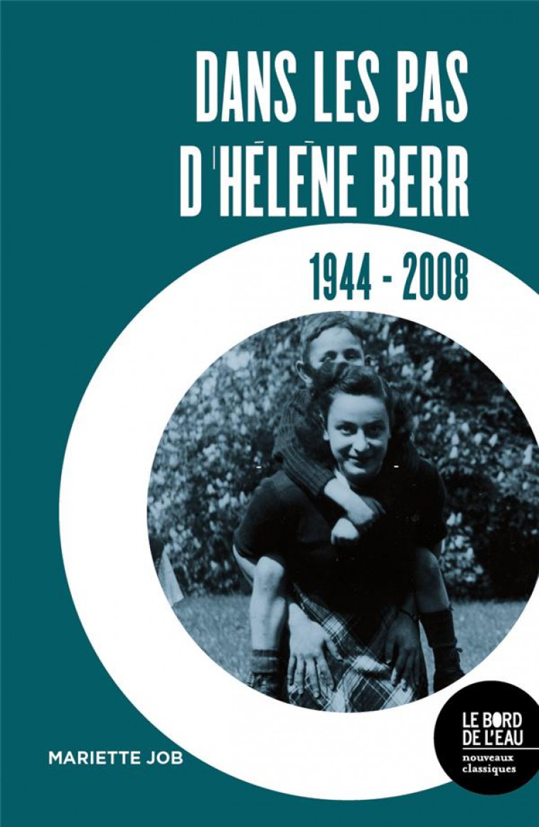 DANS LES PAS D HELENE BERR - 1944-2008 - JOB MARIETTE - BORD DE L EAU