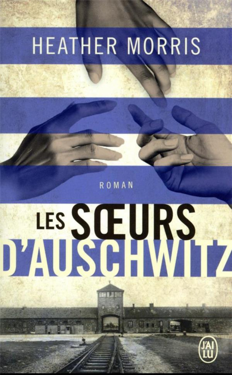 LES SOEURS D'AUSCHWITZ - MORRIS HEATHER - J'AI LU