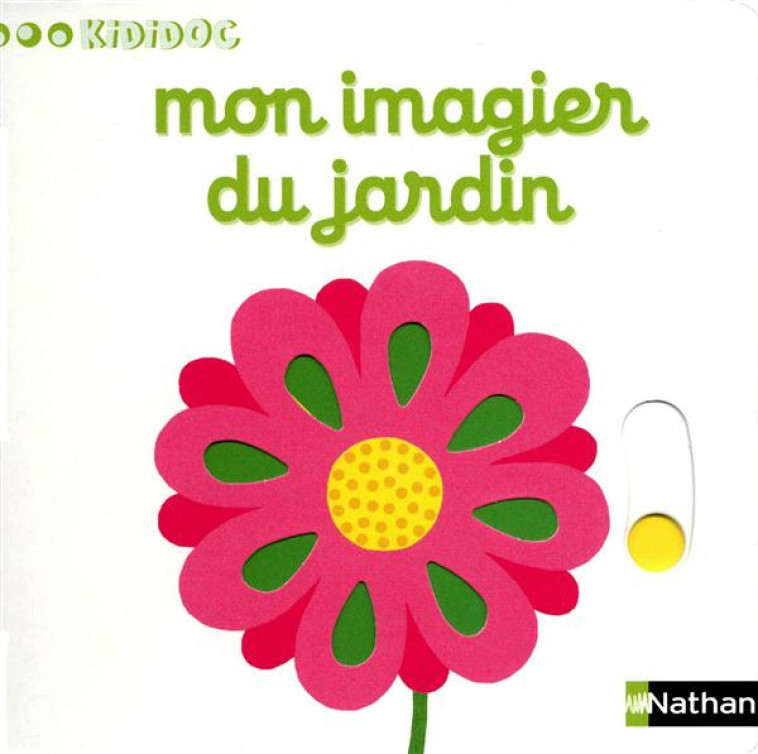 NUMERO 13 MON IMAGIER DU JARDIN - IMAGIERS KIDIDOC - VOL13 - CHOUX NATHALIE - NATHAN