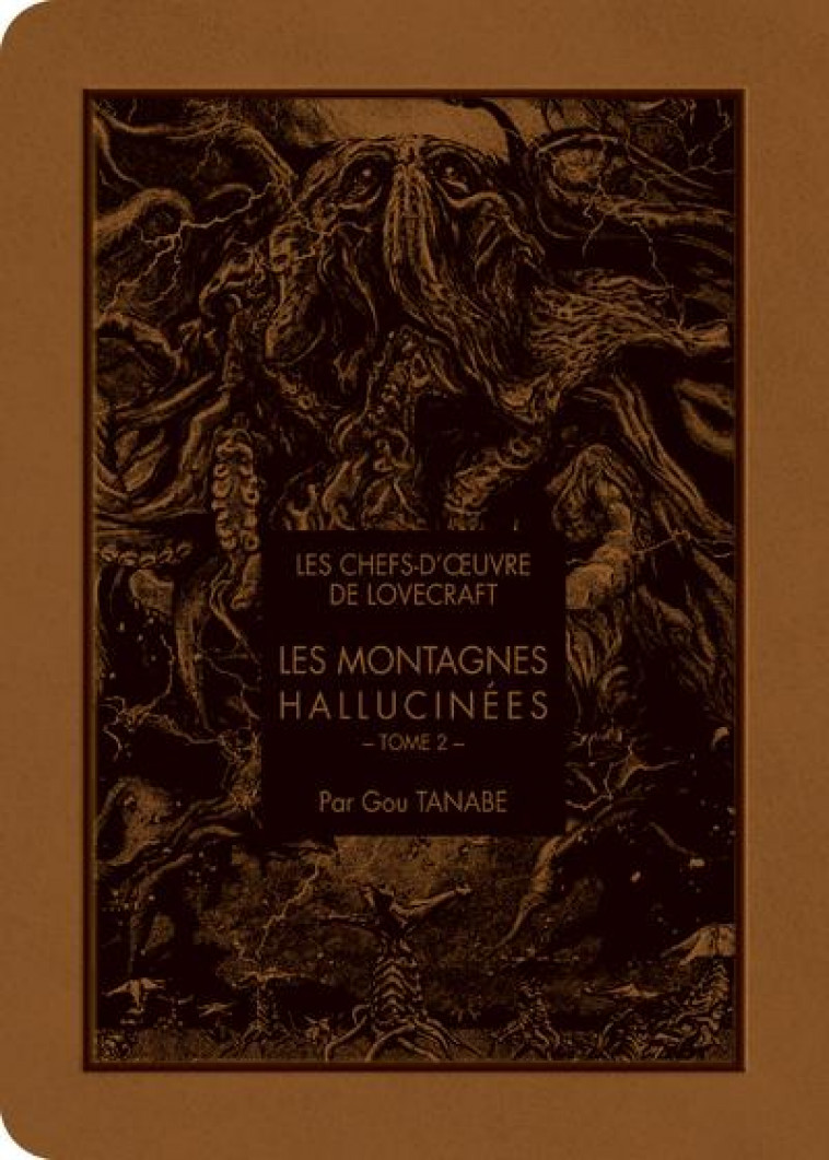 LES MONTAGNES HALLUCINEES - LES CHEFS D'OEUVRE DE LOVECRAFT - LES MONTAGNES HALLUCINES T02 - VOL02 - LOVECRAFT/TANABE - KI-OON