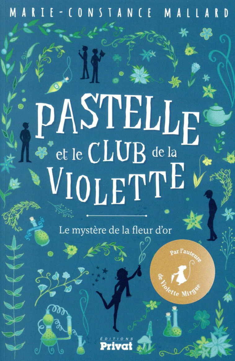 PASTELLE ET LE CLUB DE LA VIOLETTE - LE MYSTERE DE LA FLEUR D'OR - MALLARD M-C. - PRIVAT