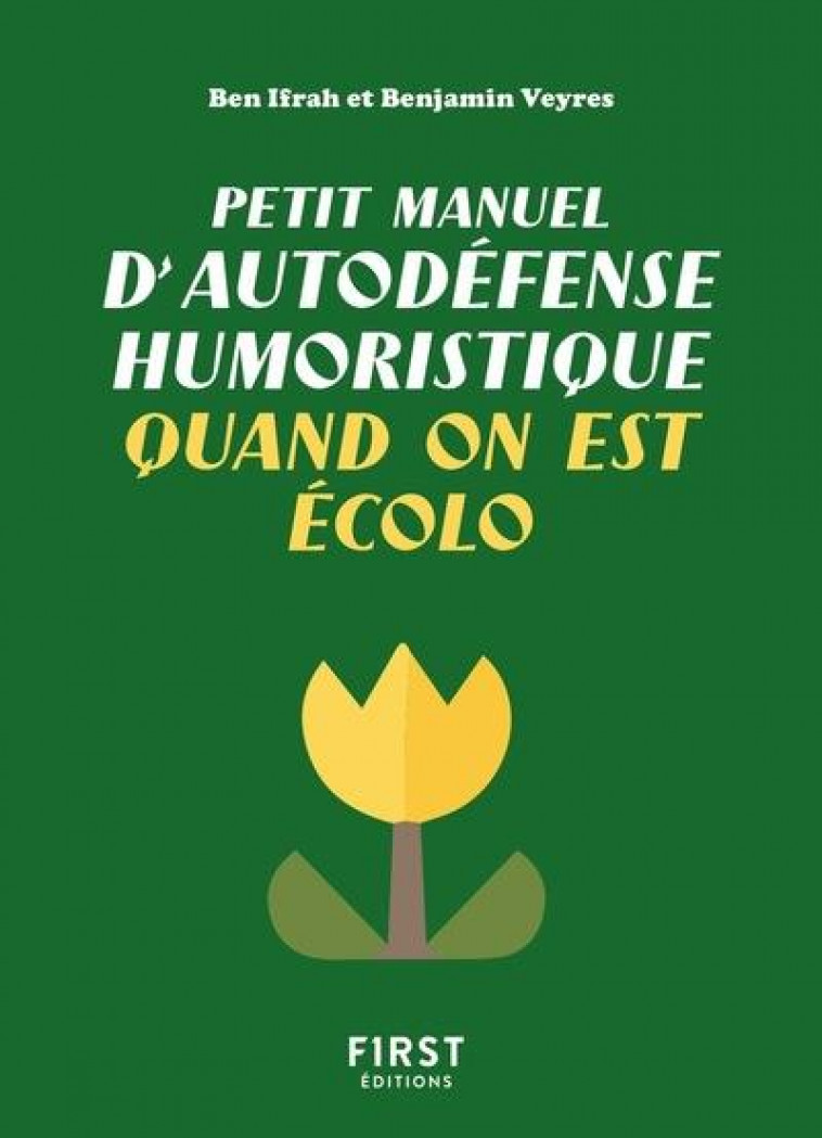 PETIT MANUEL D'AUTODEFENSE HUMORISTIQUE QUAND ON EST ECOLO - IFRAH/VEYRES - FIRST