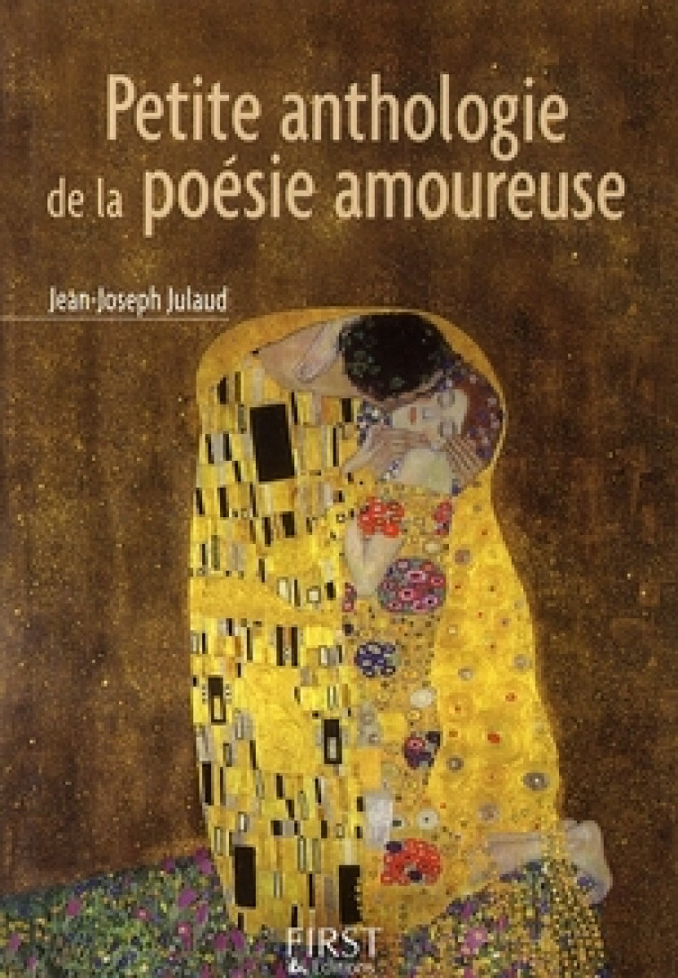 LE PETIT LIVRE DE - PETITE ANTHOLOGIE DE LA POESIE AMOUREUSE - JULAUD JEAN-JOSEPH - FIRST