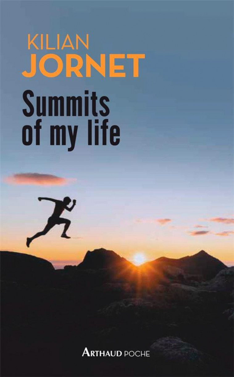 SUMMITS OF MY LIFE - REVES ET DEFIS EN MONTAGNE - JORNET KILIAN - FLAMMARION