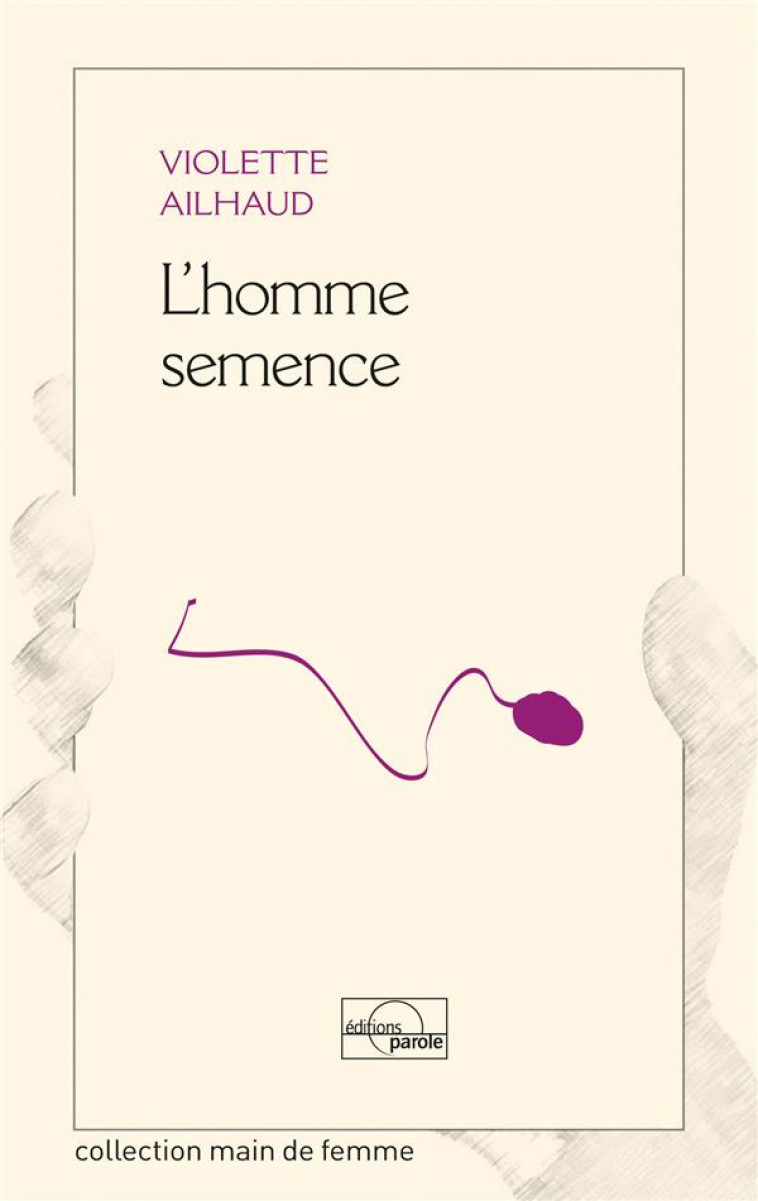 L'HOMME SEMENCE - AILHAUD VIOLETTE - Parole éditions