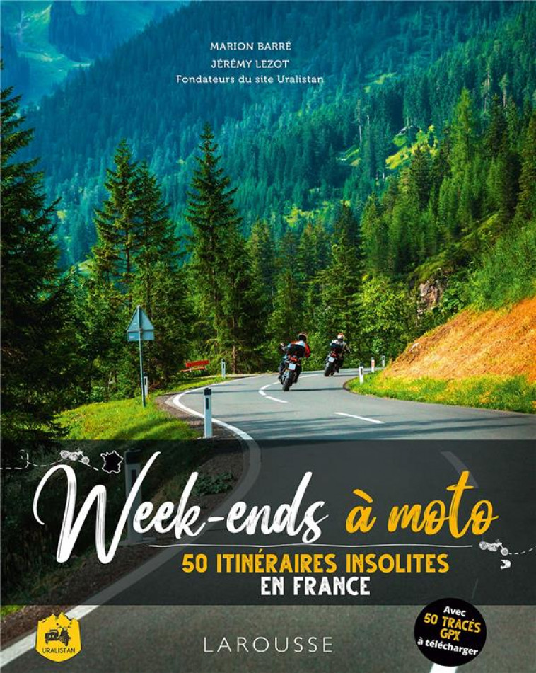 WEEK-ENDS A MOTO - 50 ITINERAIRES INSOLITES EN FRANCE - BARRE/LEZOT - LAROUSSE
