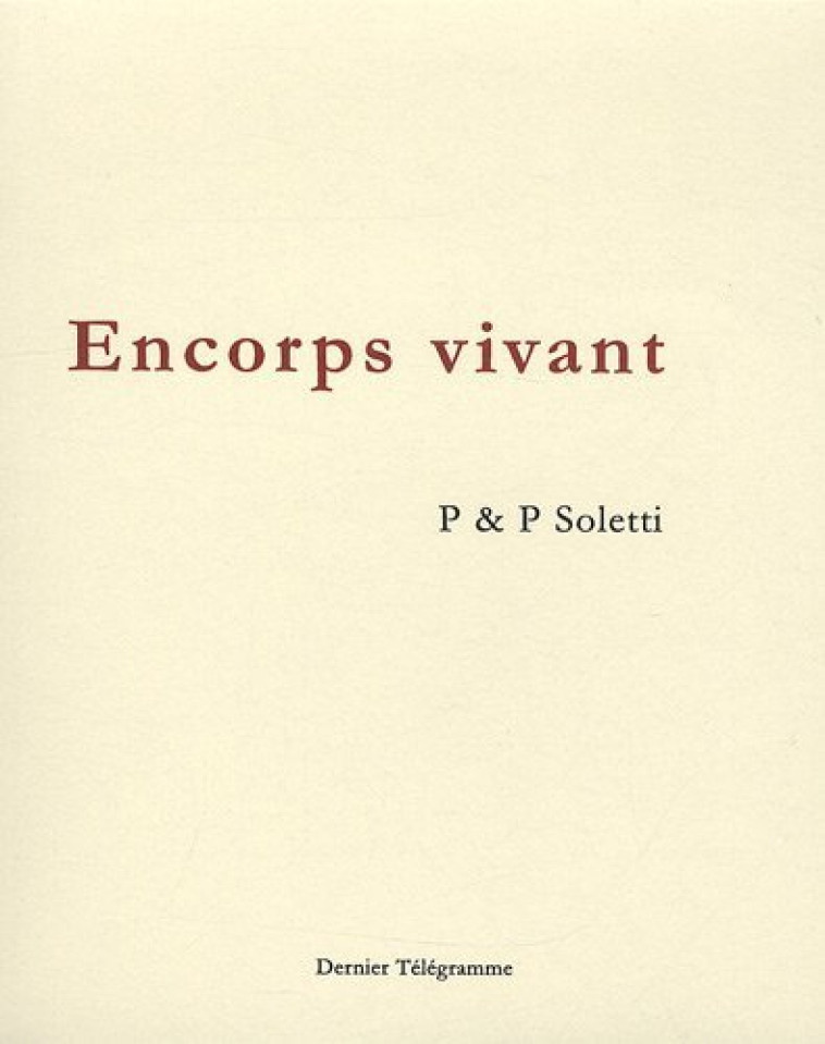 ENCORPS VIVANT -  SOLETTI PIERRE - DERNIER TELEGRA