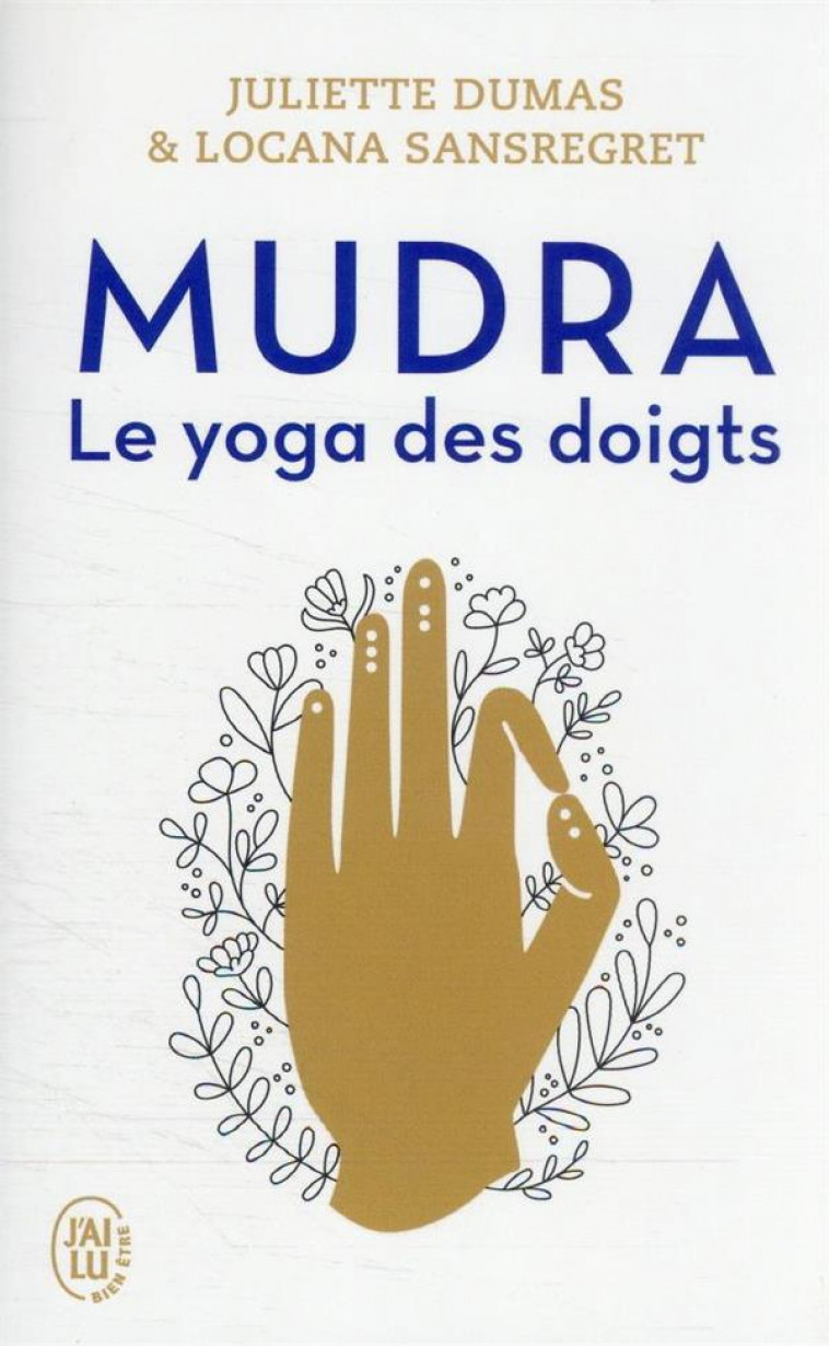MUDRA - LE YOGA DES DOIGTS - DUMAS/SANSREGRET - J'AI LU