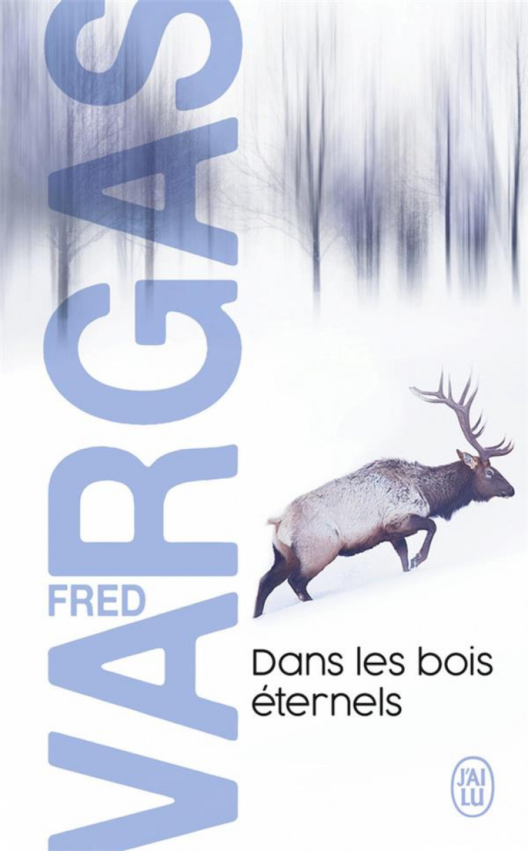 DANS LES BOIS ETERNELS - UNE ENQUETE DU COMMISSAIRE ADAMSBERG - VARGAS FRED - J'AI LU