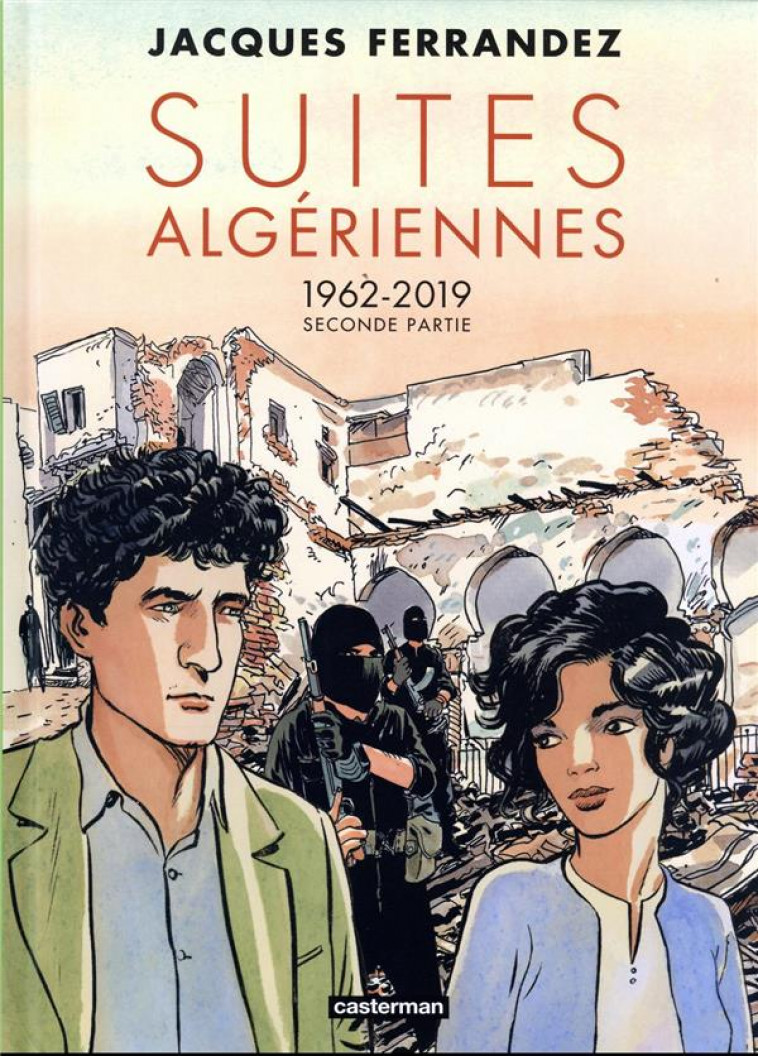 CARNETS D'ORIENT - SUITES ALGERIENNES - CYCLE 3 - SECONDE PARTIE - 1962-2019 - FERRANDEZ - CASTERMAN
