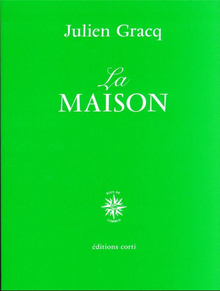LA MAISON - GRACQ JULIEN - CORTI