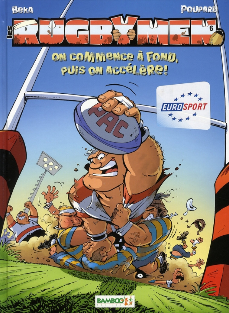 LES RUGBYMEN - TOME 06 - ON COMMENCE A FOND, PUIS ON ACCELERE ! - BEKA/POUPARD - BAMBOO
