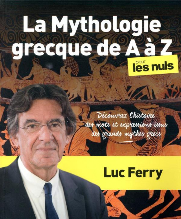LA MYTHOLOGIE GRECQUE DE A A Z POUR LES NULS - FERRY LUC - FIRST
