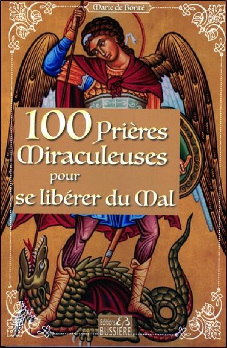 100 PRIERES MIRACULEUSES POUR SE LIBERER DU MAL - ANONYME - BUSSIERE