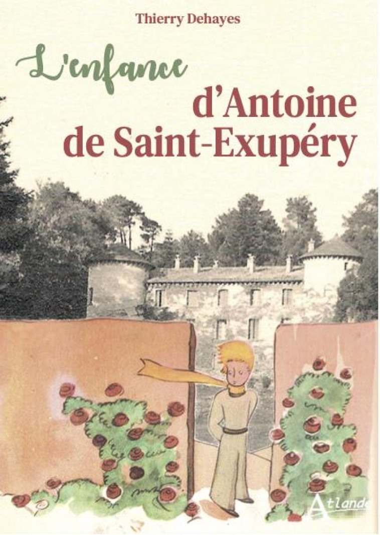 L'ENFANCE D'ANTOINE DE SAINT-EXUPERY - DEHAYES THIERRY - ATLANDE