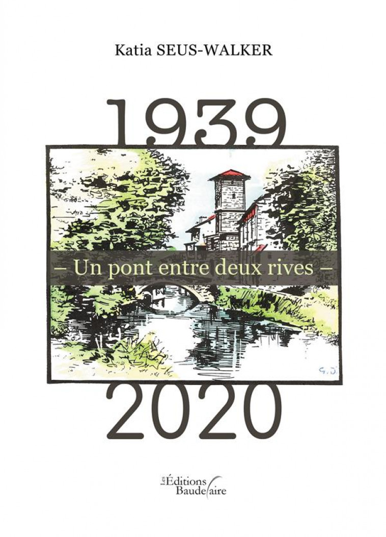 1939 - UN PONT ENTRE DEUX RIVES - 2020 - SEUS-WALKER KATIA - BAUDELAIRE