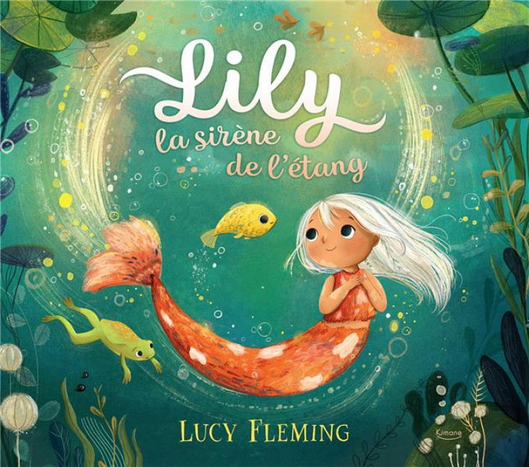LILY, LA SIRENE DE L'ETANG - FLEMING LUCY - KIMANE