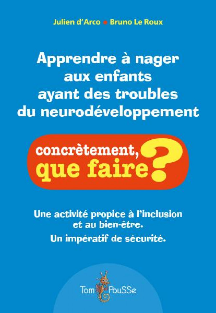 APPRENDRE A NAGER AUX ENFANTS AYANT DES TROUBLES DU NEURODEVELOPPEMENT. - D'ARCO JULIEN - TOM POUSSE