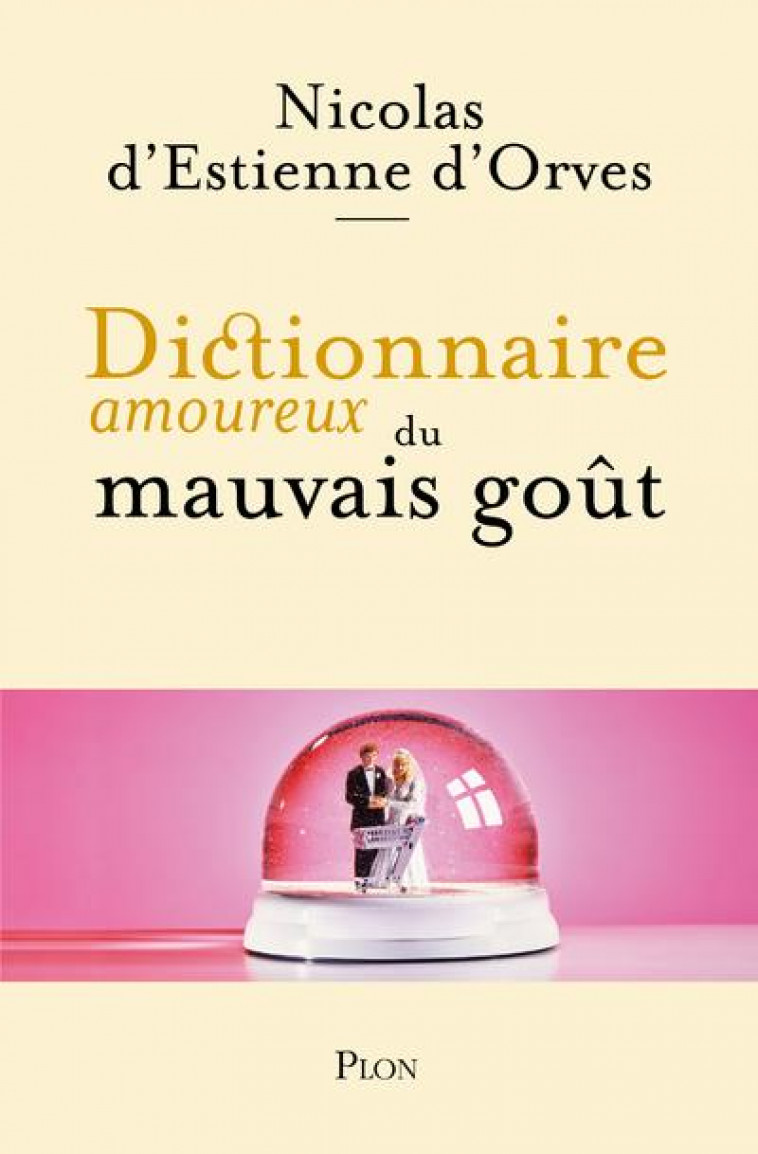 DICTIONNAIRE AMOUREUX DU MAUVAIS GOUT - ESTIENNE D'ORVES N D - PLON