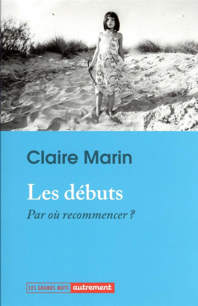 LES DEBUTS - PAR OU RECOMMENCER ? - MARIN CLAIRE - AUTREMENT