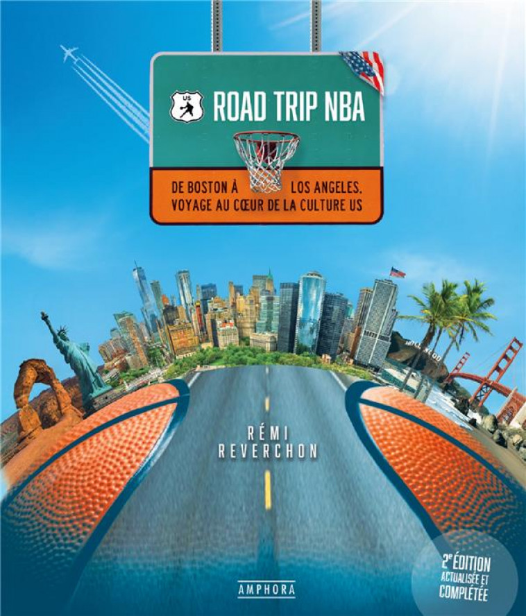 ROAD TRIP NBA - NOUVELLE EDITION - DE BOSTON A LOS ANGELES, VOYAGE AU COEUR DE LA CULTURE US - REVERCHON REMI - AMPHORA