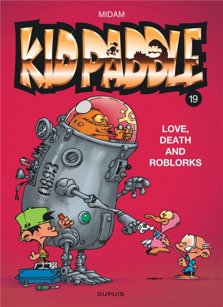 KID PADDLE - TOME 19 - LOVE, DEATH AND ROBLORKS - MIDAM - DUPUIS