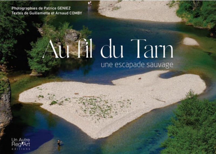 AU FIL DU TARN - UNE ESCAPADE SAUVAGE - COMBY/GENIEZ - AUTRE REG ART