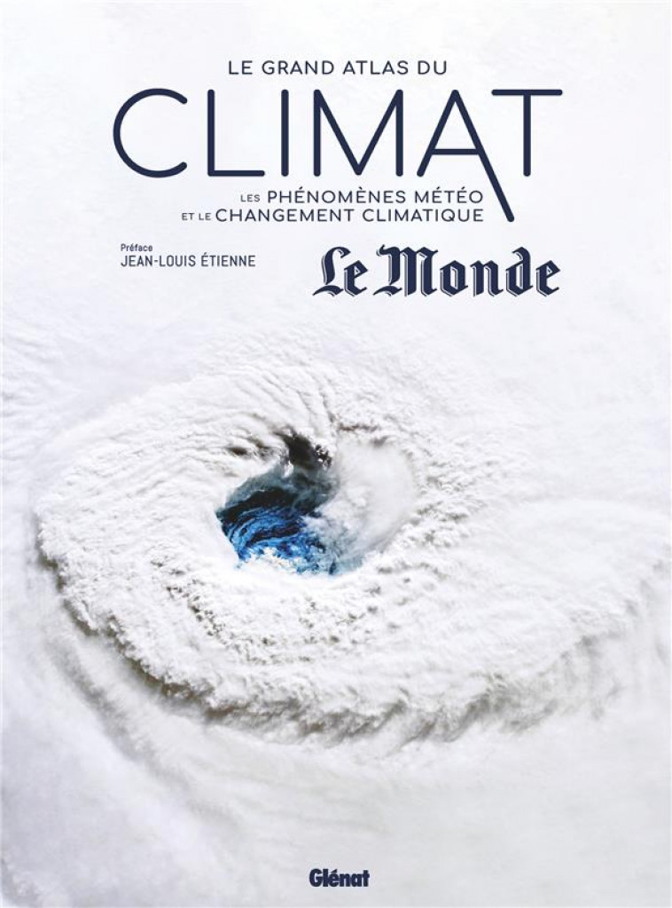 LE GRAND ATLAS DU CLIMAT - LES PHENOMENES METEO ET LE CHANGEMENT CLIMATIQUE - NOUAILLAS/COLLECTIF - GLENAT