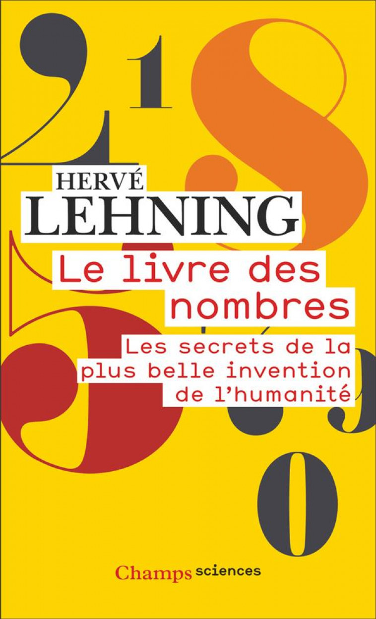 LE LIVRE DES NOMBRES - LES SECRETS DE LA PLUS BELLE INVENTION DE L-HUMANITE - LEHNING HERVE - FLAMMARION