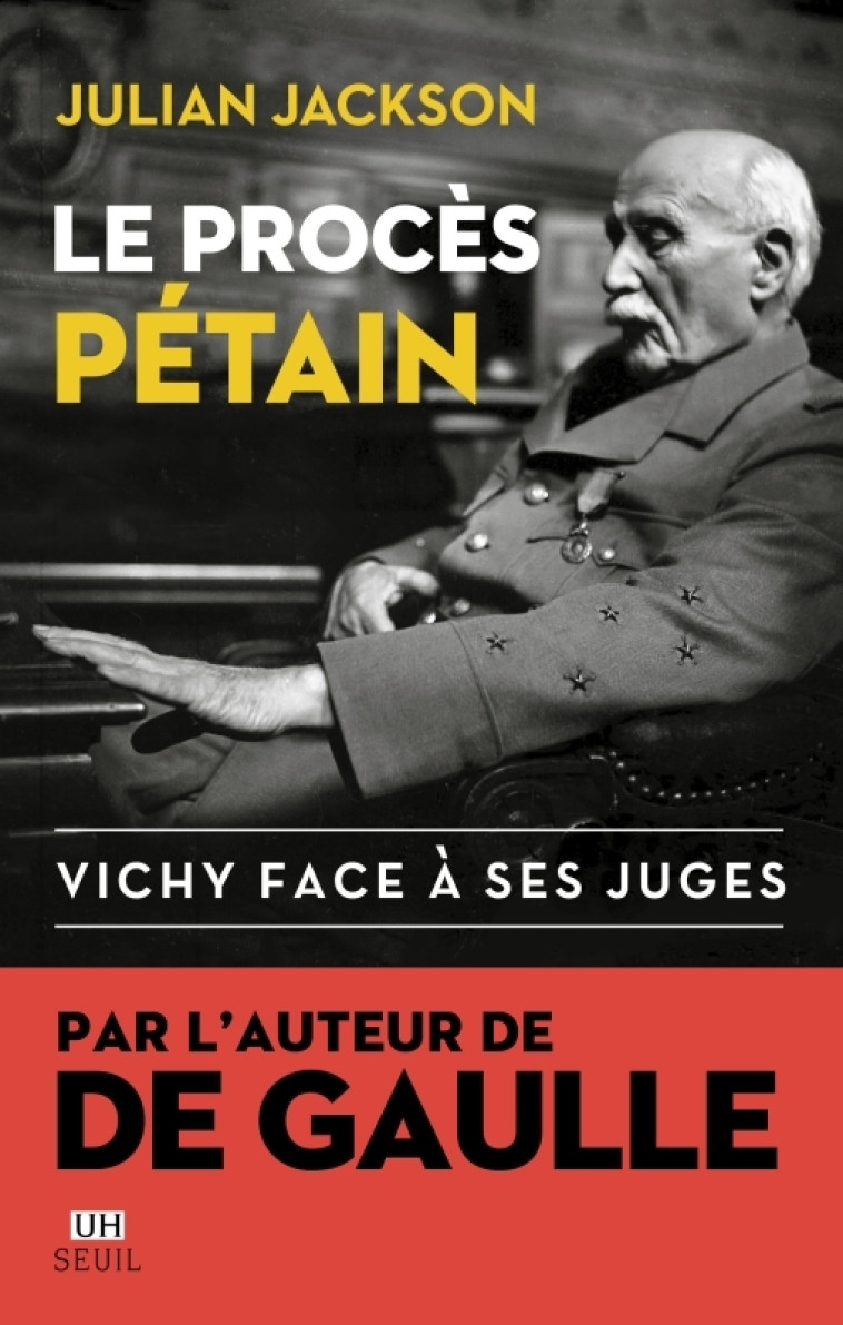 LE PROCES PETAIN. VICHY FACE A SES JUGES - Julian Jackson - SEUIL