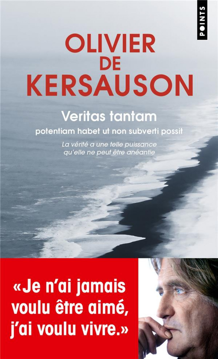 VERITAS TANTAM - POTENTIAM HABET UT NON SUBVERTI POSSIT. LA VERITE A UNE TELLE PUISSANCE QU-ELLE NE - DE KERSAUSON OLIVIER - POINTS