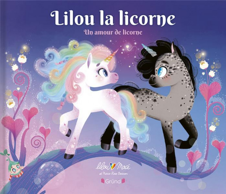 LILOU LA LICORNE - UN AMOUR DE LICORNE - MACE/BOISSON - GRUND