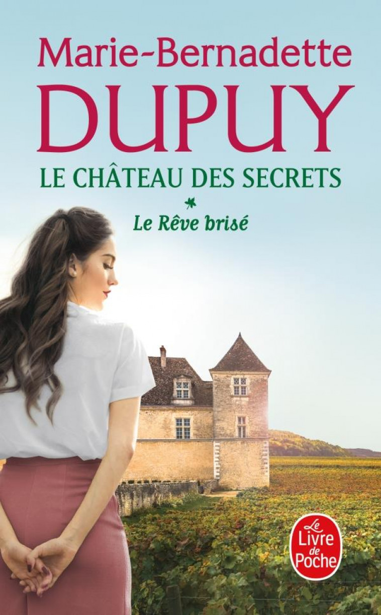 LE REVE BRISE (LE CHATEAU DES SECRETS, TOME 1) - DUPUY M-B. - LGF/Livre de Poche