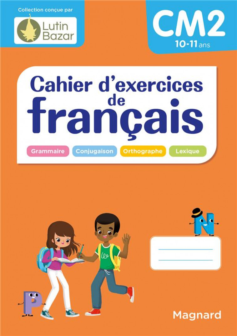 CAHIER D-EXERCICES DE FRANCAIS CM2 - UN CAHIER CONCU PAR LUTIN BAZAR - VINCENT/CEARD - MAGNARD