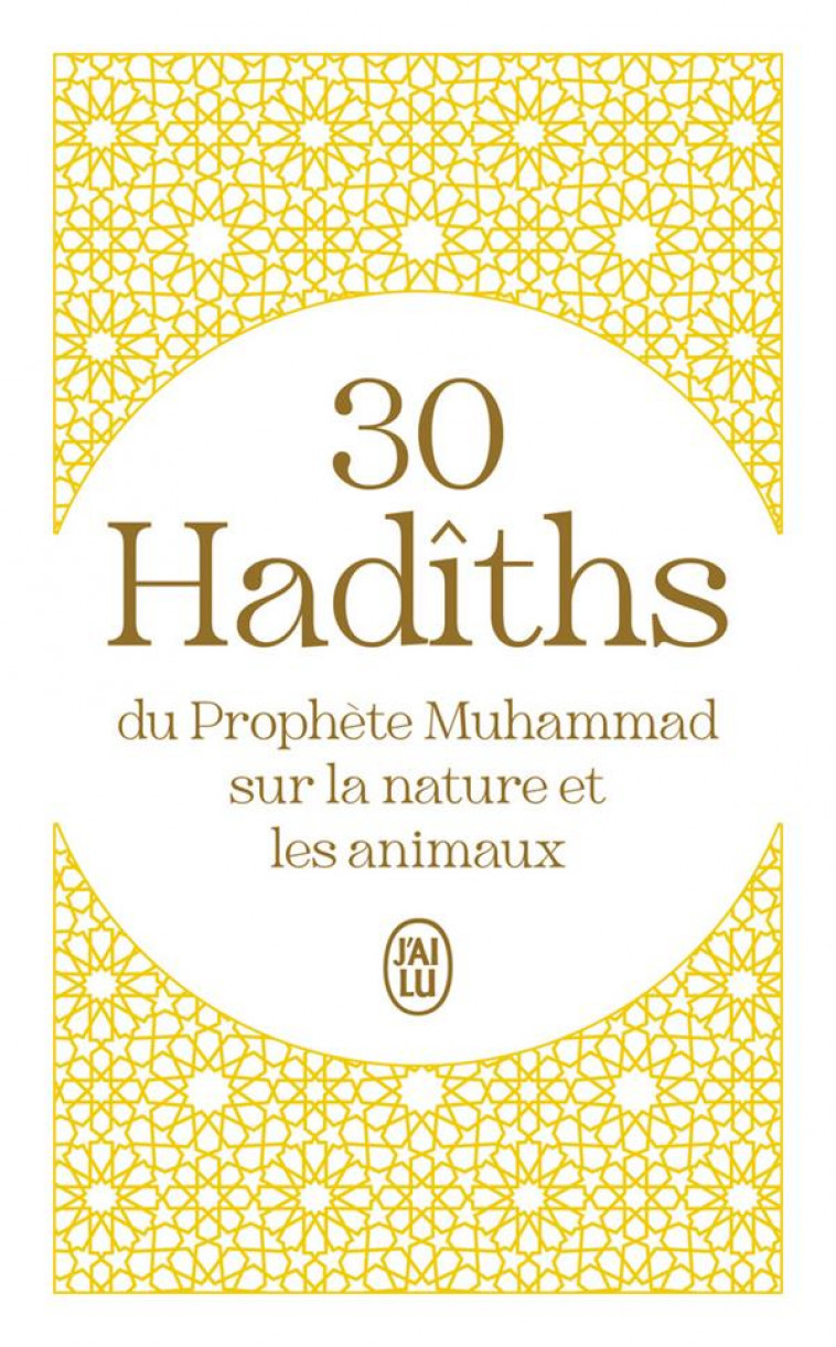 30 HADITHS DU PROPHETE MUHAMMAD SUR LA NATURE ET LES ANIMAUX - XXX - J'AI LU
