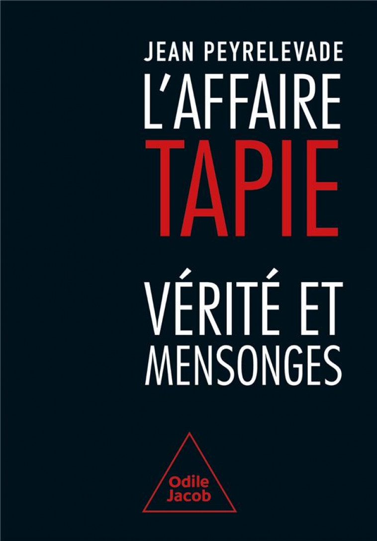 L-AFFAIRE TAPIE - VERITE ET MENSONGES - PEYRELEVADE JEAN - JACOB
