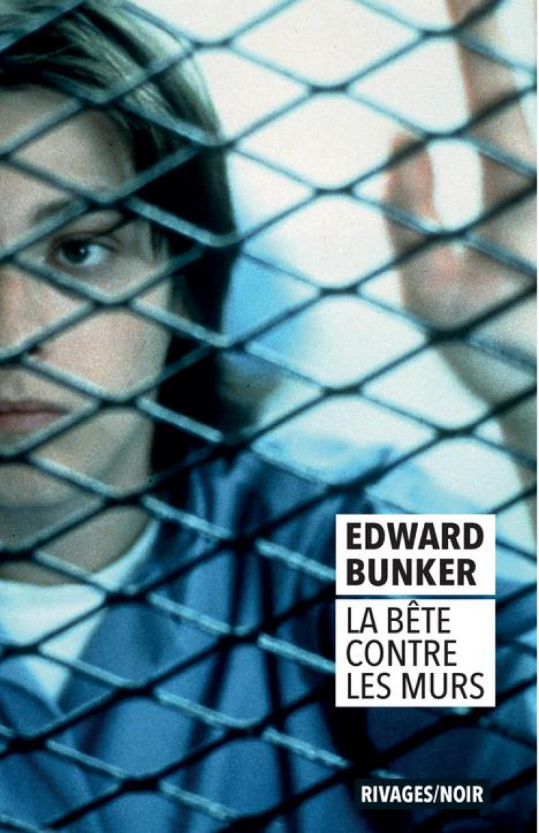 LA BETE CONTRE LES MURS - BUNKER EDWARD - Rivages