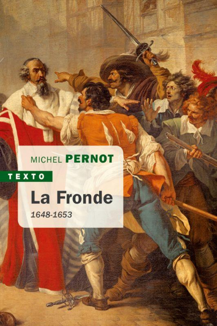 LA FRONDE  -  1648 - 1653 -  PERNOT, MICHEL - TALLANDIER