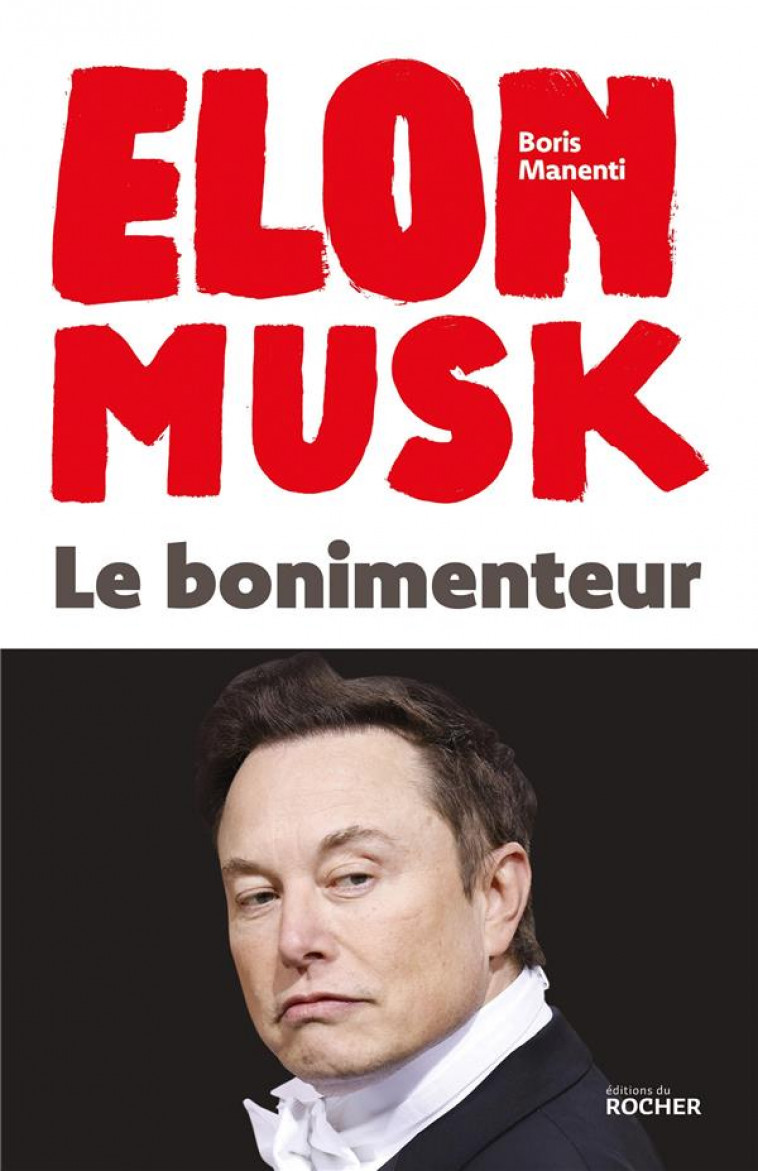 ELON MUSK - LE BONIMENTEUR - MANENTI BORIS - DU ROCHER