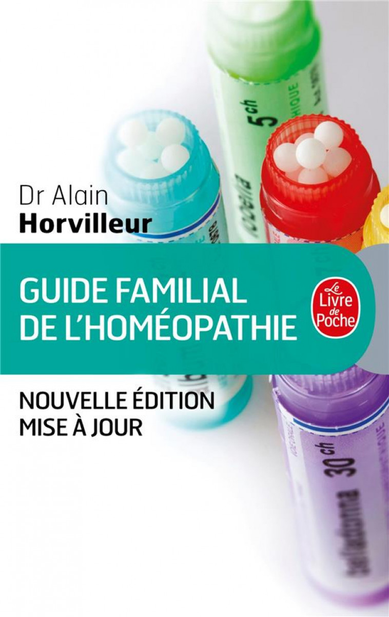 GUIDE FAMILIAL DE L'HOMEOPATHIE - HORVILLEUR, ALAIN - LGF/Livre de Poche