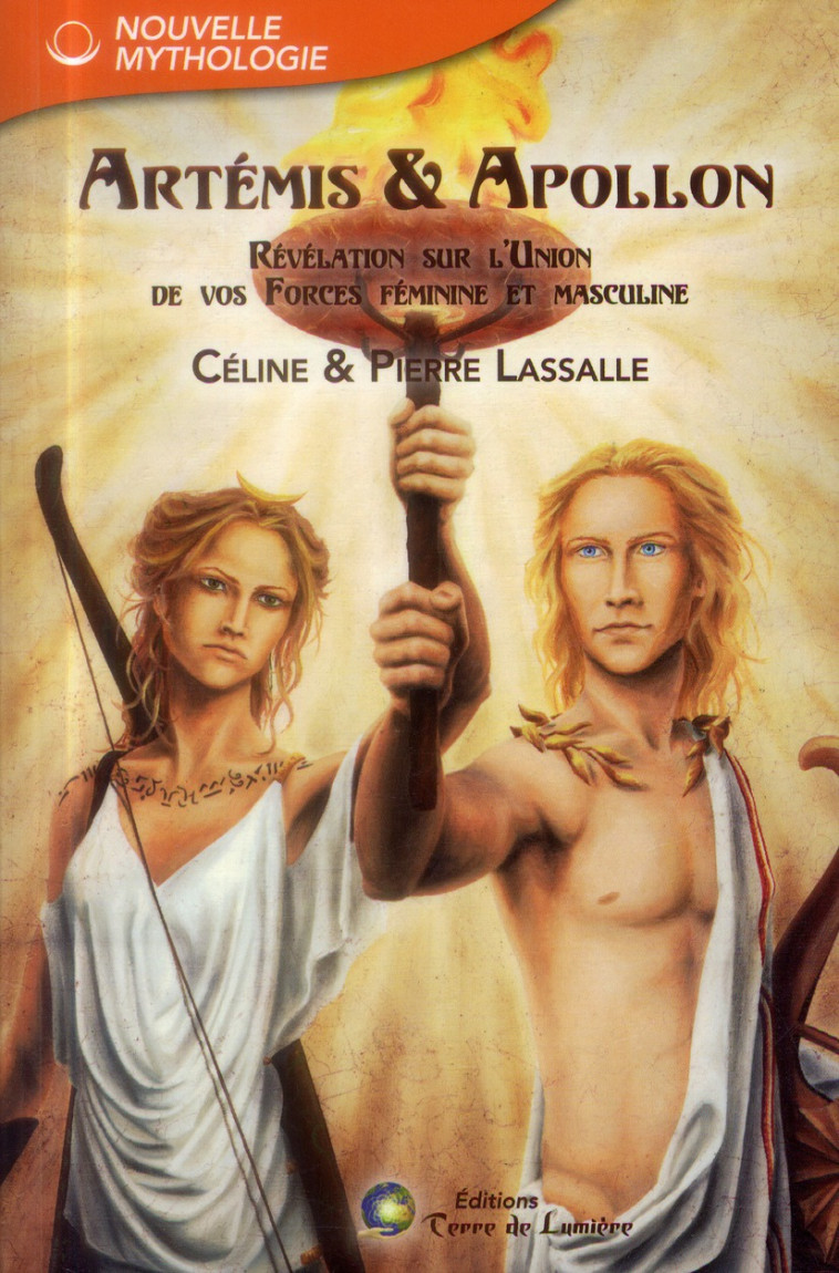 ARTEMIS et APOLLON  -  REVELATION SUR L'UNION DE VOS FORCES FEMININE ET MASCULINE -  LASSALLE, CELINE - Terre de lumière